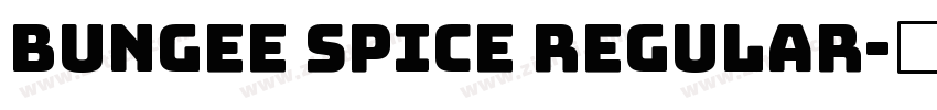 Bungee Spice Regular字体转换 Bungee Spice Regular字体转换